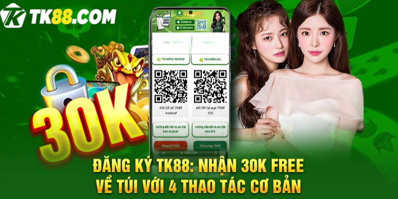 Đăng ký TK88 tặng 30k cho thành viên mới