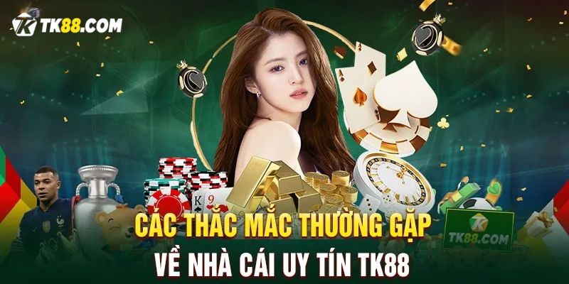 Giải đáp các thắc mắc của hội viên về TK88