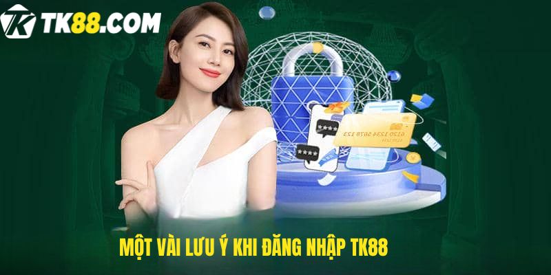 Một vài lưu ý khi Đăng nhập TK88