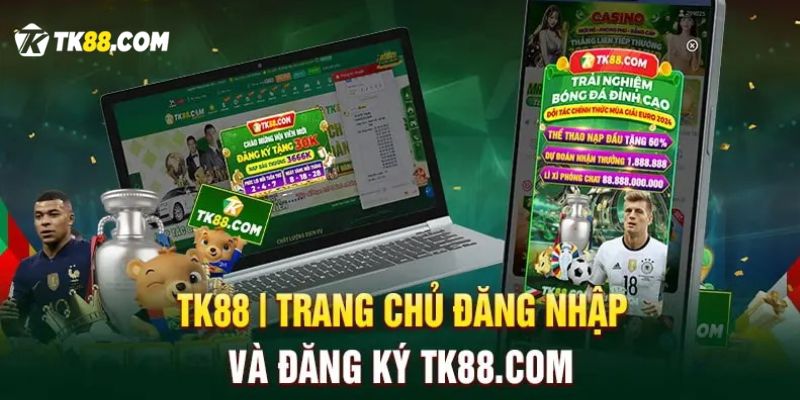 TK88 – Trang đăng nhập đăng ký chính thức TK88.com