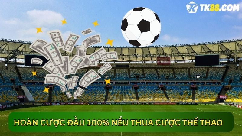 Hoàn 100% cược đầu khi thua cược thể thao